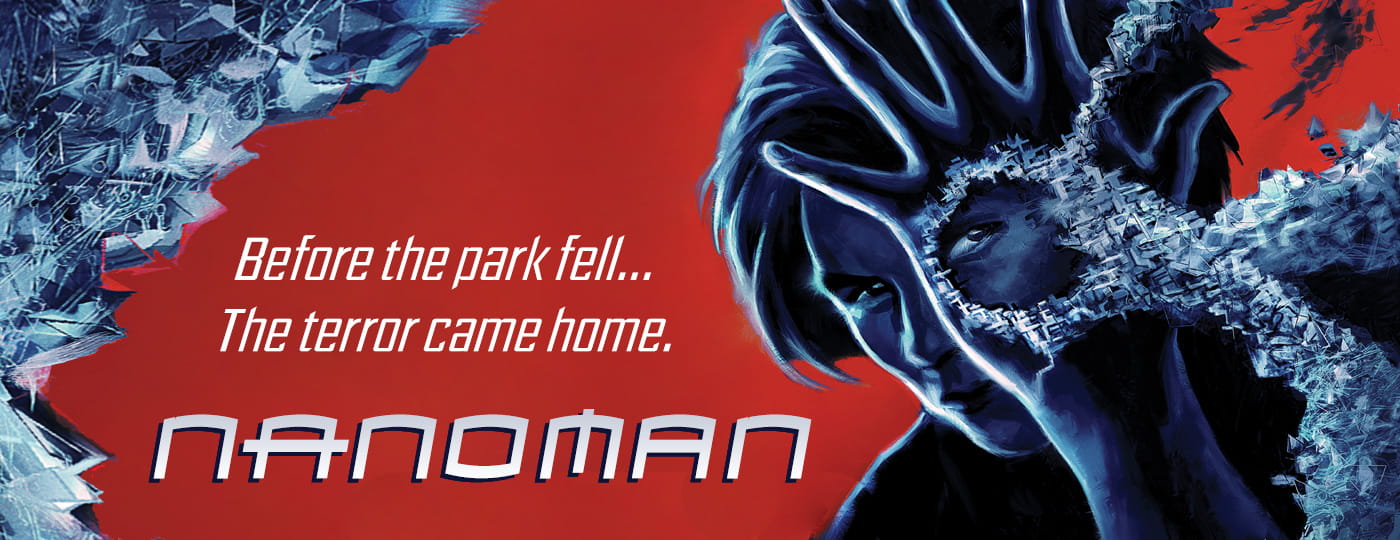 Before the park fell, the terror came home. Nanoman